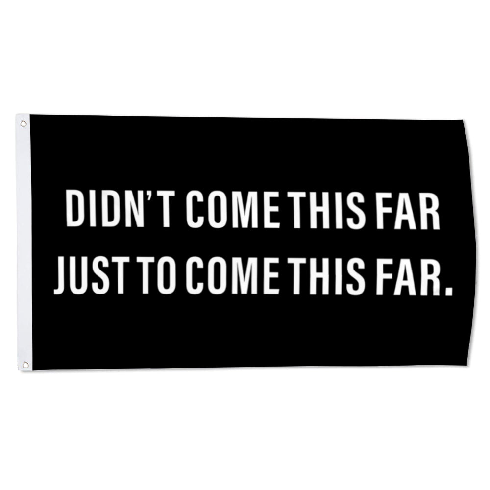 Fyon Gym Motivation Flag Didn’t Come This Far Train Lift Athlete Flag Indoor and Outdoor Banner