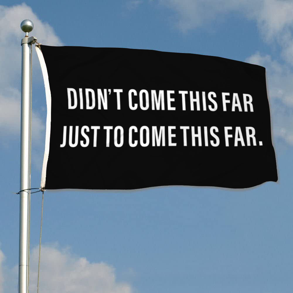 Fyon Gym Motivation Flag Didn’t Come This Far Train Lift Athlete Flag Indoor and Outdoor Banner