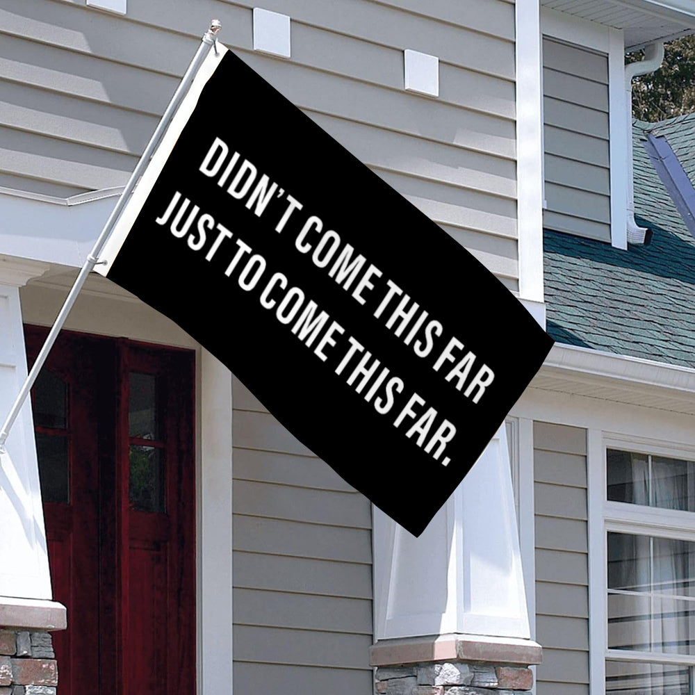 Fyon Gym Motivation Flag Didn’t Come This Far Train Lift Athlete Flag Indoor and Outdoor Banner