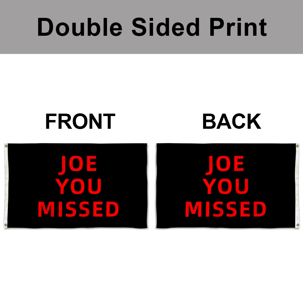 Fyon Custom Double Sided Flag JOE YOU MISSED Flag Banner