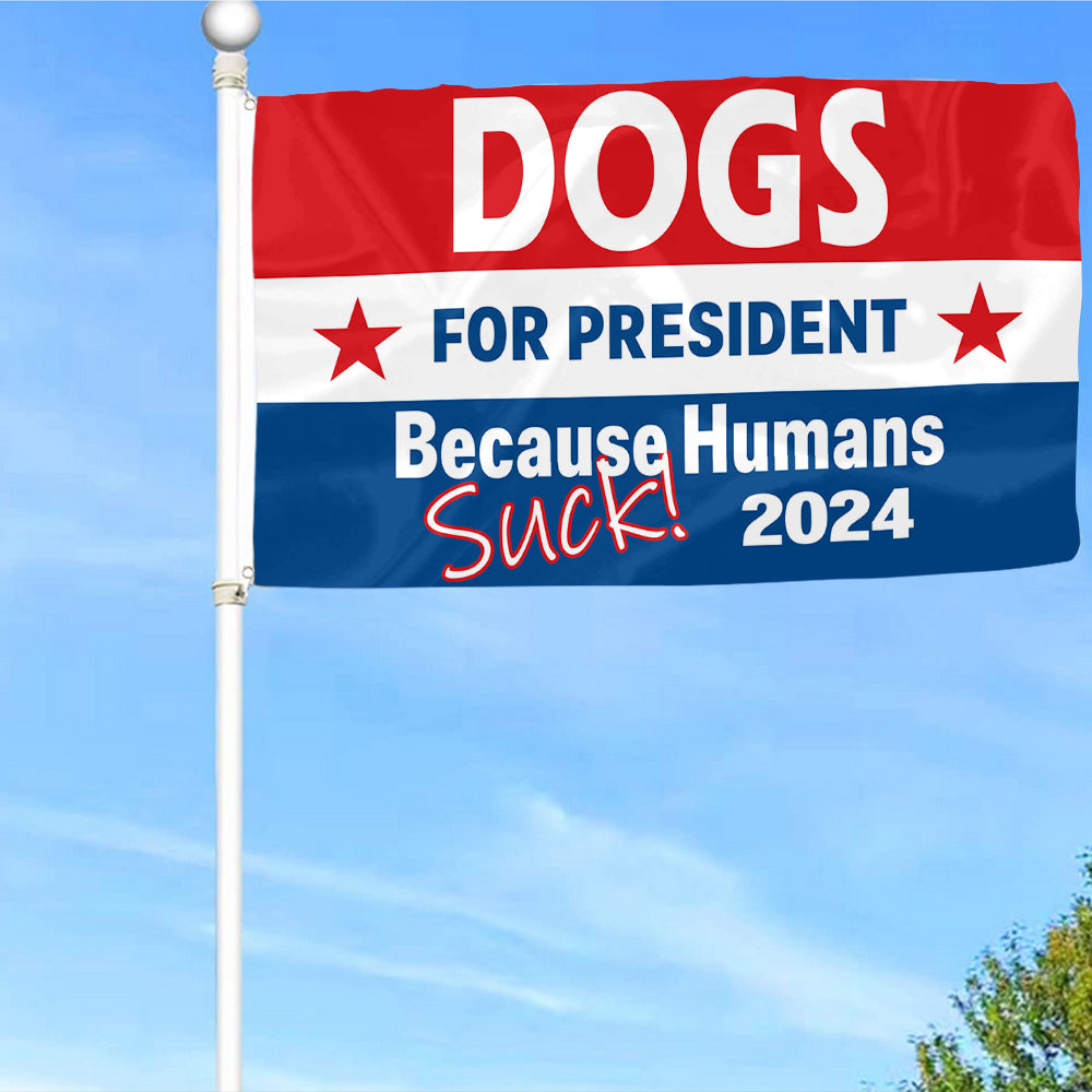 Fyon Dogs President 2024 Humans Suck Flag Indoor and Outdoor Banner