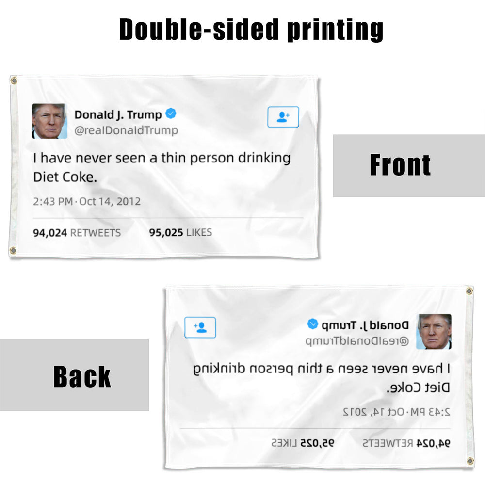 Fyon Donald Trump Funny twitter I have never seen a thin person drinking diet coke Flag Banner