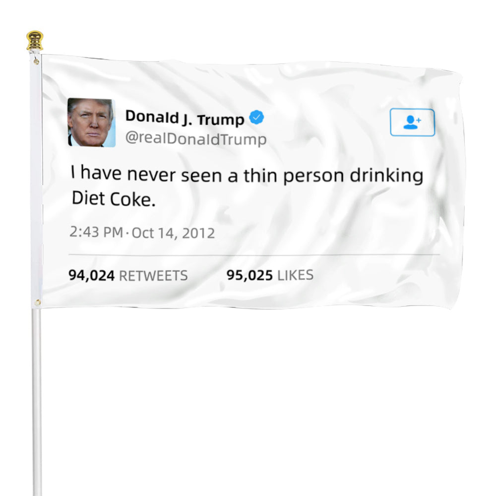 Fyon Donald Trump Funny twitter I have never seen a thin person drinking diet coke Flag Banner