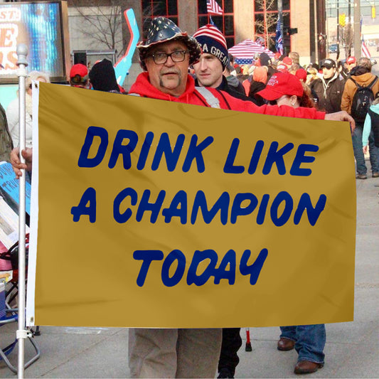 Fyon Drink Like a Champion Today Flag Indoor and Outdoor Banner