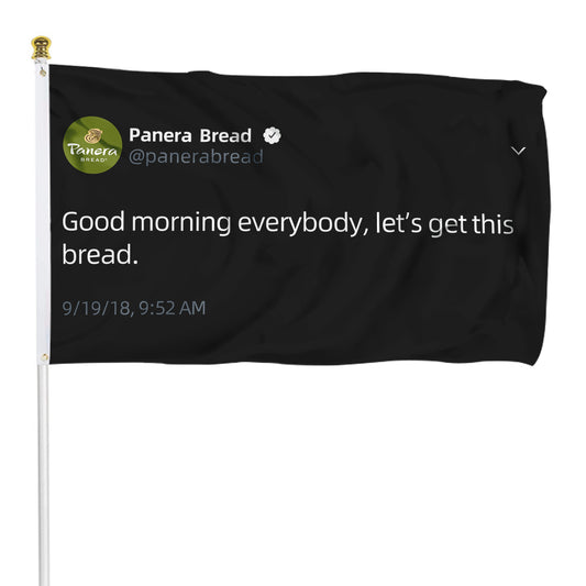 Fyon Good morning everybody let's get this bread Panera Bread Tweet flag Indoor and outdoor banner