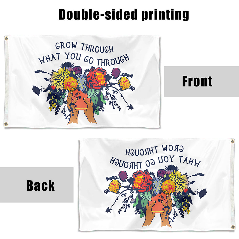Fyon Grow Through What You Go Through Funny Flag Indoor and Outdoor Banner