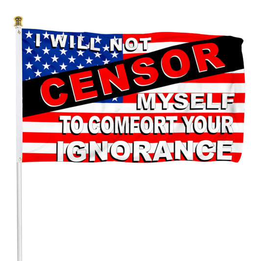 Fyon I Will Not Censor Myself To Comfort Your Ignorance USA Flag Banner