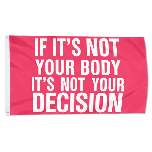 Fyon  If It's Not Your Body Your Decison Flag Banner