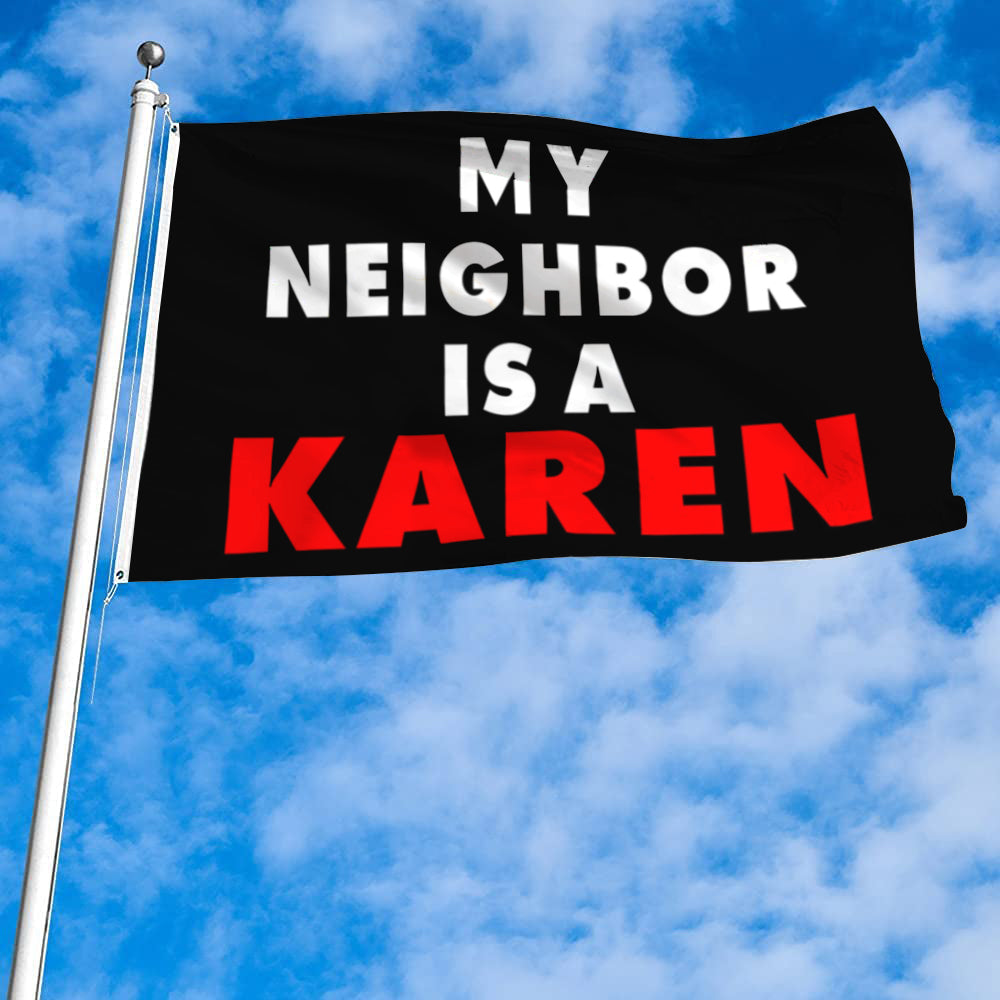 Fyon Karen Flag My Neighbor Is A Karen Flag Banner