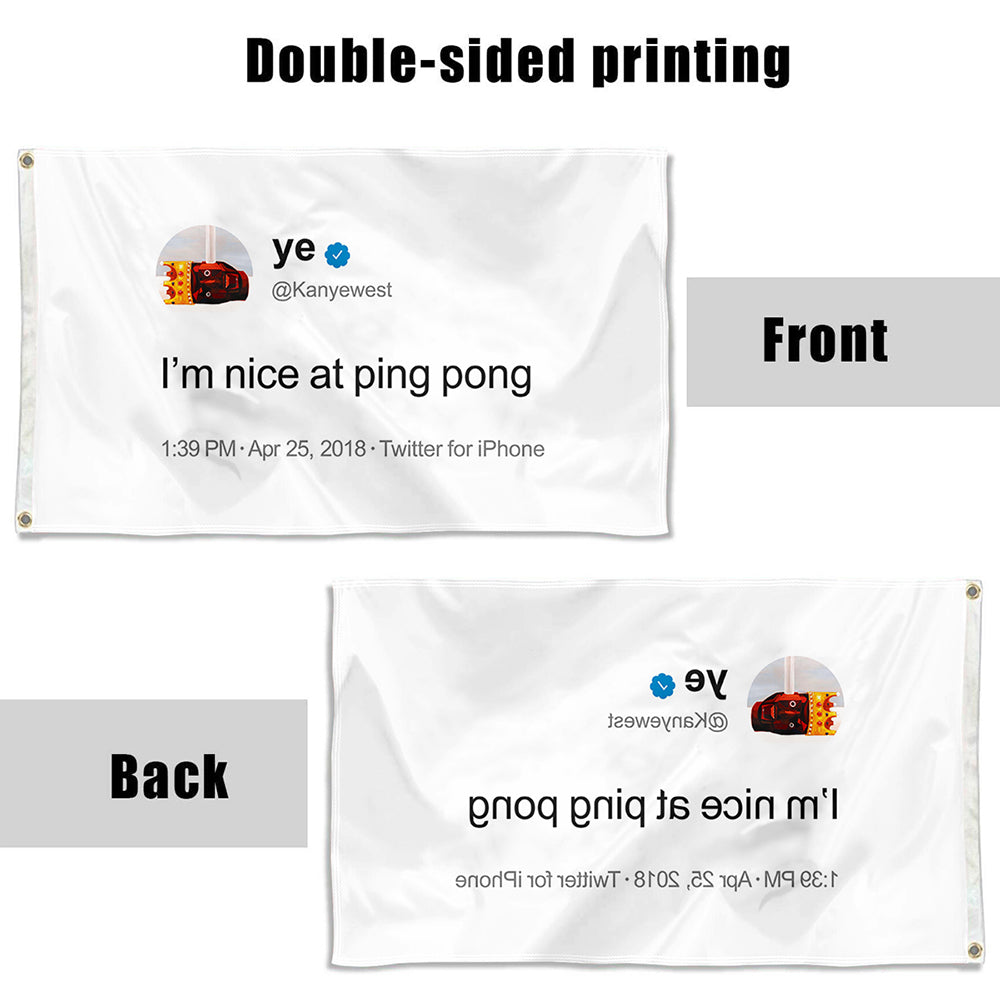 Fyon Kayne Funny twitter I'm nice at ping pong Flag  Indoor and Outdoor Banner