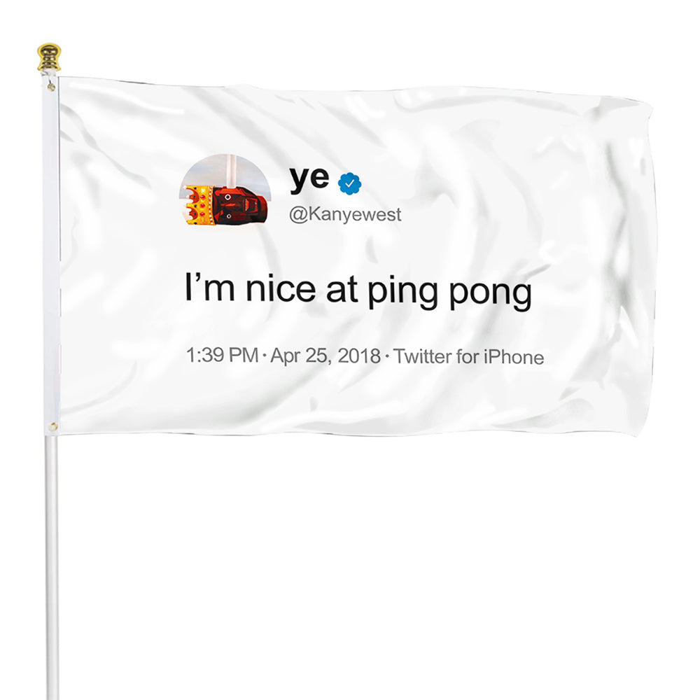 Fyon Kayne Funny twitter I'm nice at ping pong Flag  Indoor and Outdoor Banner