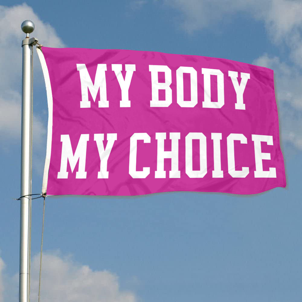 Fyon My Body My Choice Flag Banner