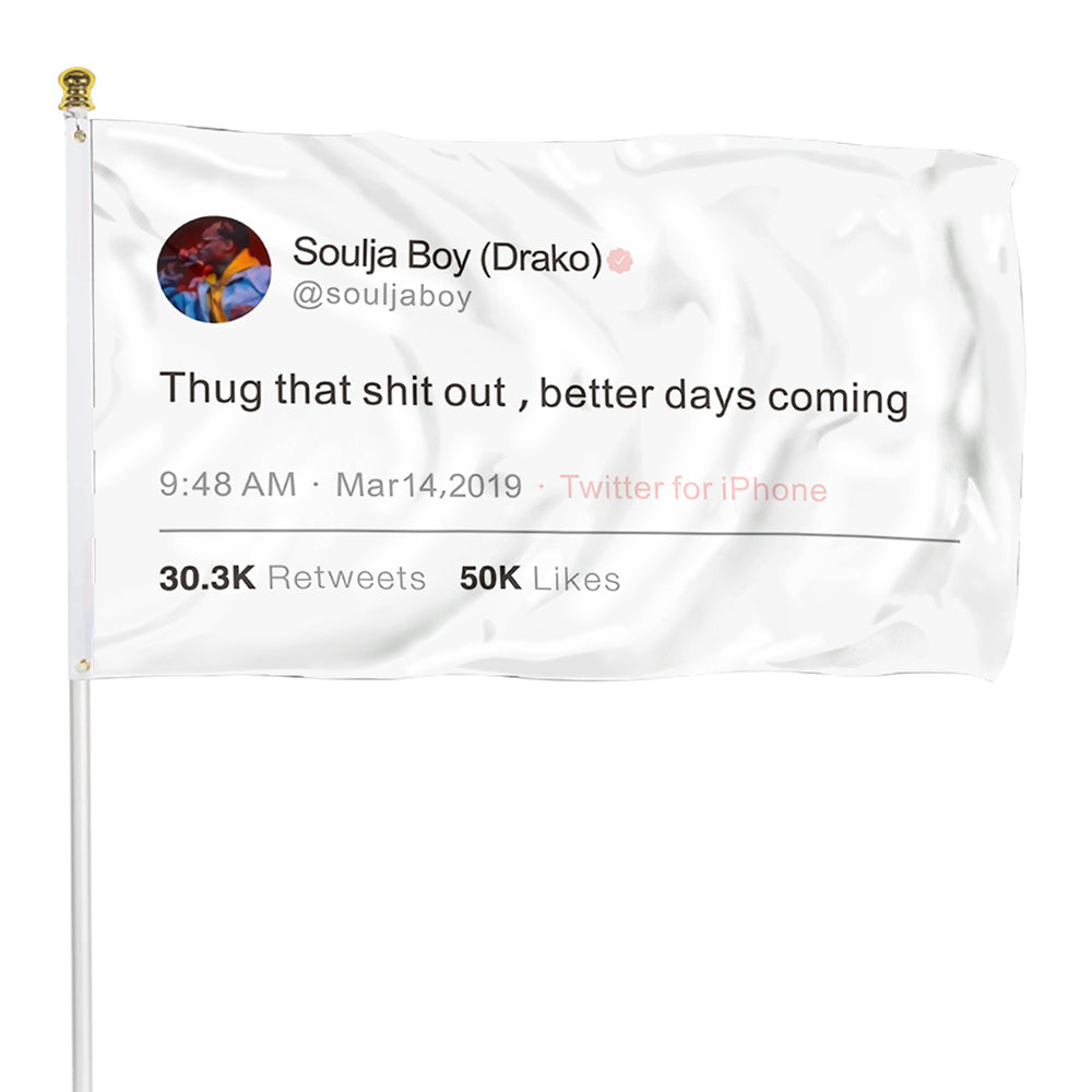 Fyon Soulja Funny twitter Flag Banner Thug tha shit out ,better days coming Flag Indoor and Outdoor Banner