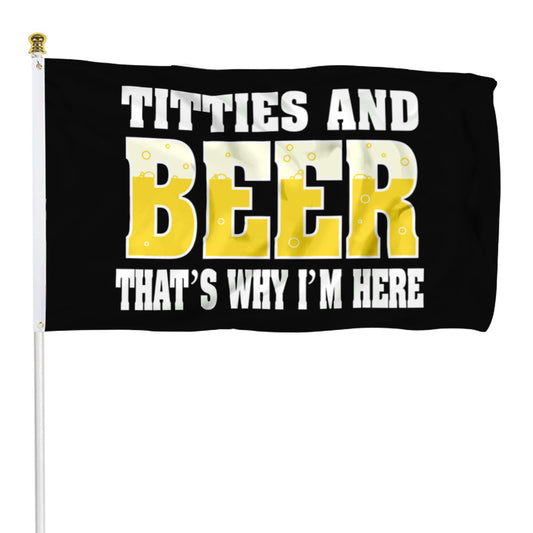 Fyon TITTIES AND BEER THAT'S WHY I'M HERE Flag Indoor and Outdoor Banner