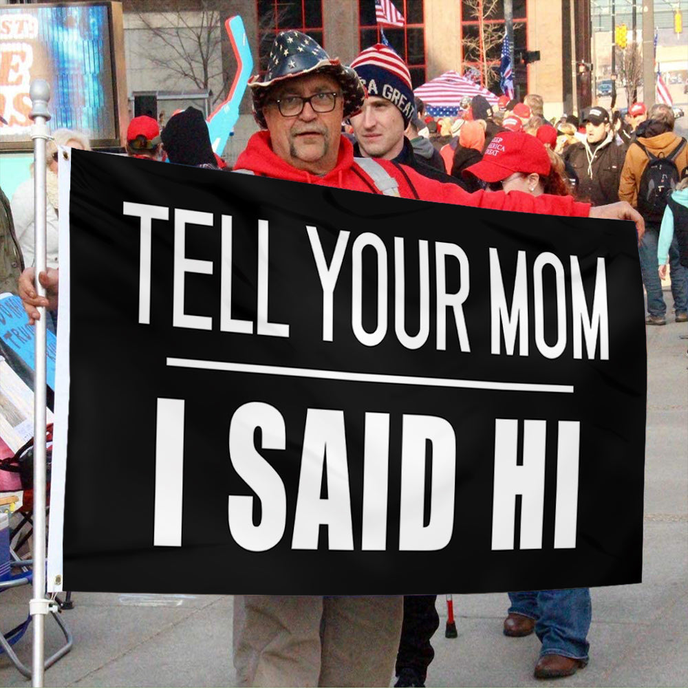 Fyon Tell Your MOM I Said Hi Flag Indoor and Outdoor Banner