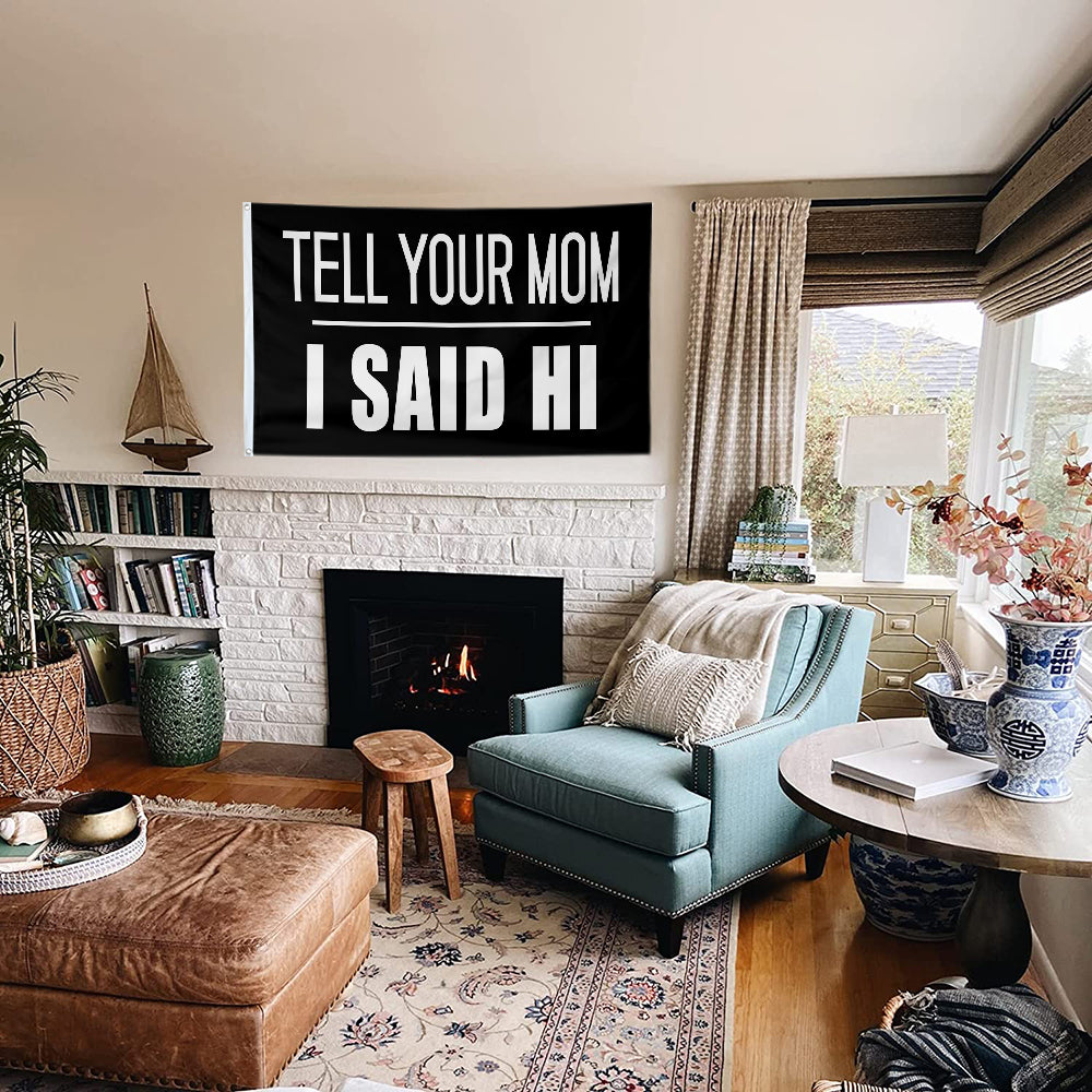 Fyon Tell Your MOM I Said Hi Flag Indoor and Outdoor Banner