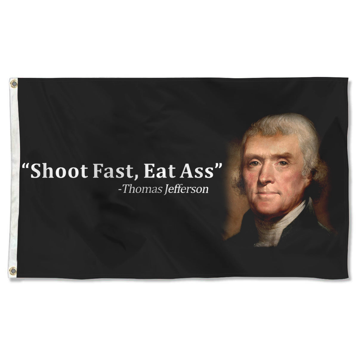 Fyon Thomas Jefferson Shoot Fast, Eat Ass Flag Indoor and outdoor banner
