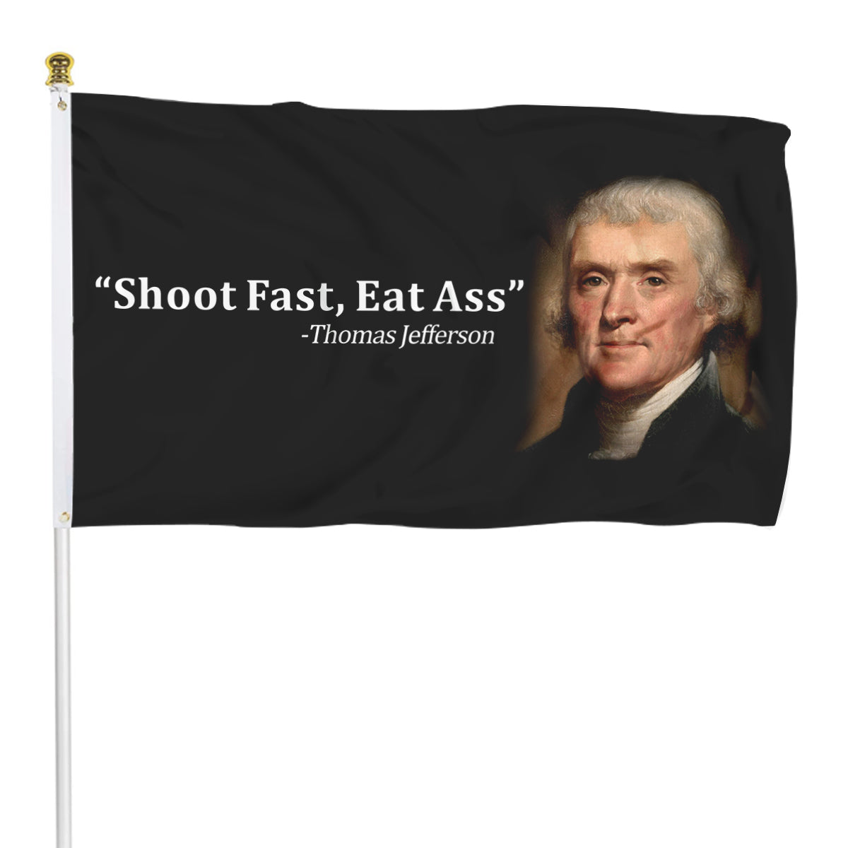 Fyon Thomas Jefferson Shoot Fast, Eat Ass Flag Indoor and outdoor banner