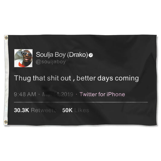 Fyon Thug that shit out,better days coming Soulja Boy Funny Tweet flag Indoor and outdoor banner