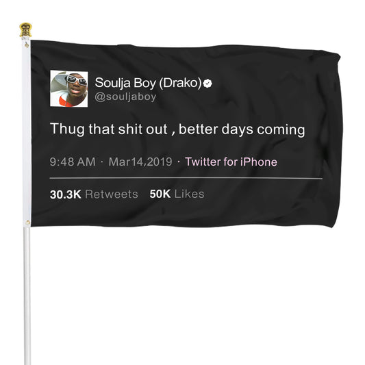 Fyon Thug that shit out,better days coming Soulja Boy Funny Tweet flag Indoor and outdoor banner