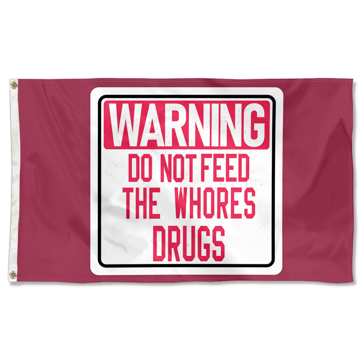Fyon Warning Do Not Feed The Whores Drugs Flag Indoor and outdoor banner