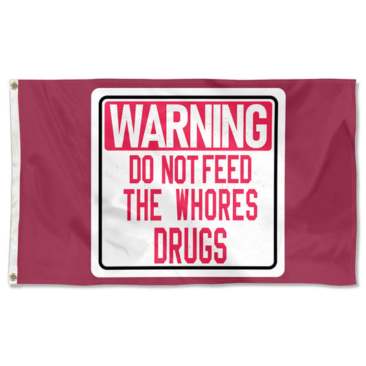 Fyon Warning Do Not Feed The Whores Drugs Flag Indoor and outdoor banner
