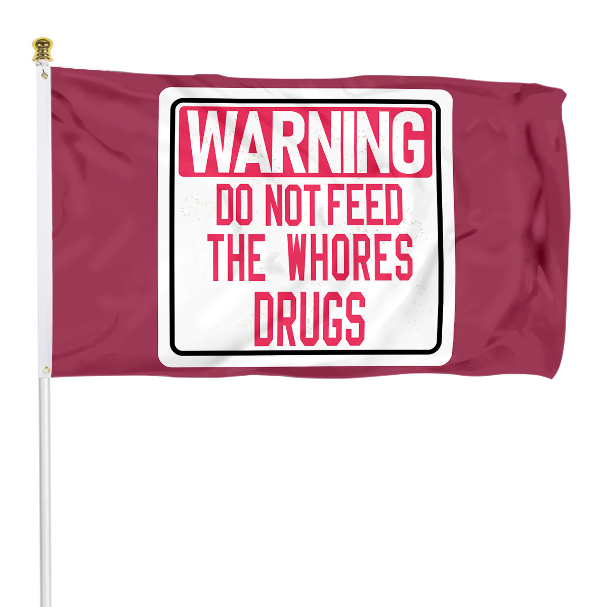Fyon Warning Do Not Feed The Whores Drugs Flag Indoor and outdoor banner