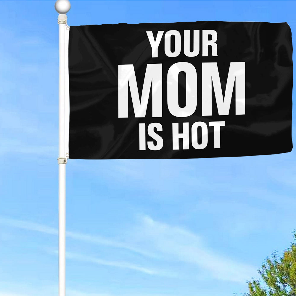 Fyon Your MOM is Hot Flag Indoor and Outdoor Banner