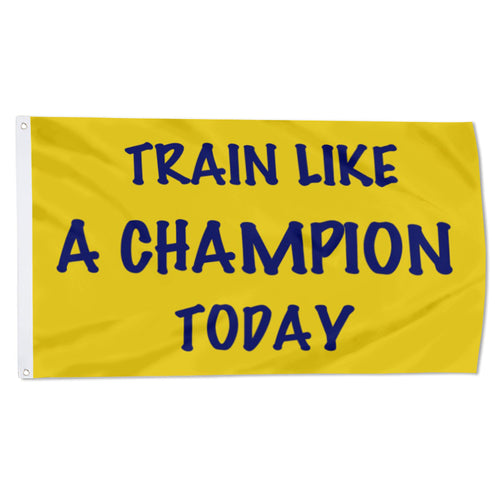 Fyon Train like a Champion today Flag lndoor and outdoor Banner