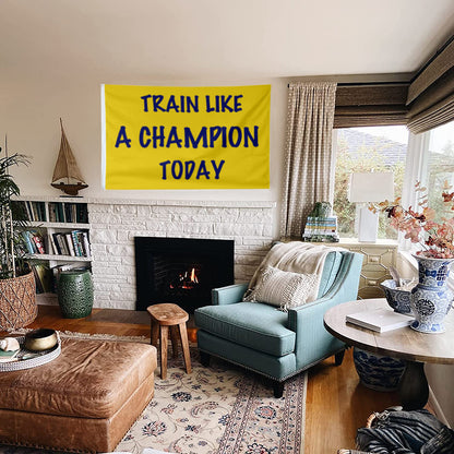 Fyon Train like a Champion today Flag lndoor and outdoor Banner