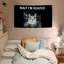 Fyon Wait I'm Goated Cat Wall Flag Decor Banner