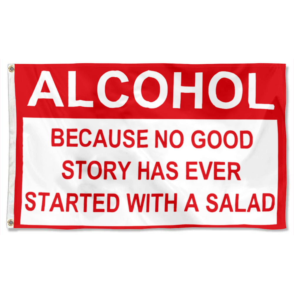 Fyon Alcohol Because no Good Story Has Ever Started With A Salad Flag Indoor and Outdoor Banner
