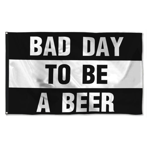 Fyon Bad Day to be A Beer Flag Banner Black and White Indoor and Outdoor Banner