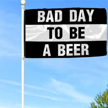 Fyon Bad Day to be A Beer Flag Banner Black and White Indoor and Outdoor Banner