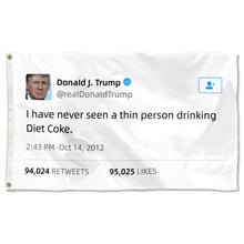 Fyon Donald Trump Funny twitter I have never seen a thin person drinking diet coke Flag Banner