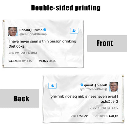 Fyon Donald Trump Funny twitter I have never seen a thin person drinking diet coke Flag Banner