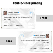 Fyon Donald Trump Funny twitter I have never seen a thin person drinking diet coke Flag Banner
