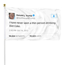 Fyon Donald Trump Funny twitter I have never seen a thin person drinking diet coke Flag Banner