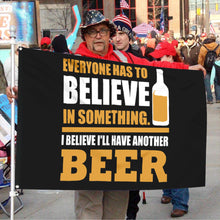 Fyon Everyone Has To Believe In Something Beer Flag  Indoor and Outdoor Banner