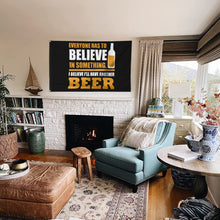 Fyon Everyone Has To Believe In Something Beer Flag  Indoor and Outdoor Banner