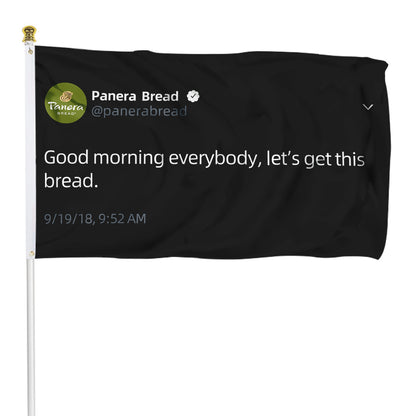 Fyon Good morning everybody let's get this bread Panera Bread Tweet flag Indoor and outdoor banner