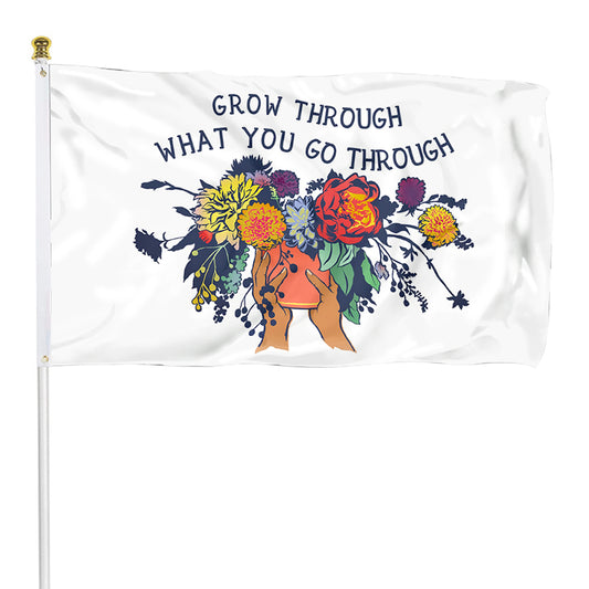 Fyon Grow Through What You Go Through Funny Flag  Indoor and Outdoor Banner