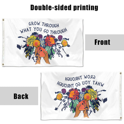 Fyon Grow Through What You Go Through Funny Flag  Indoor and Outdoor Banner