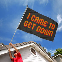 Fyon I Came To Get Down Flag Indoor and outdoor banner