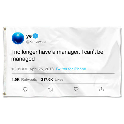 Fyon Ye Tweet Funny flag I no longer have a manager I can't be managed Indoor and outdoor banner