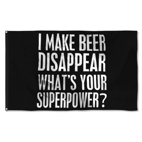 Fyon I Make Beer Disappear What's Your Superpower Flag Indoor and Outdoor Banner