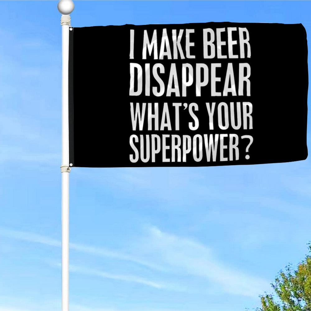 Fyon I Make Beer Disappear What's Your Superpower Flag Indoor and Outdoor Banner