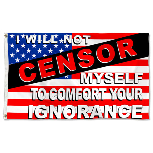 Fyon I Will Not Censor Myself To Comfort Your Ignorance USA Flag Banner