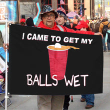 Fyon I came to get my Balls Wet Flag Indoor and outdoor banner