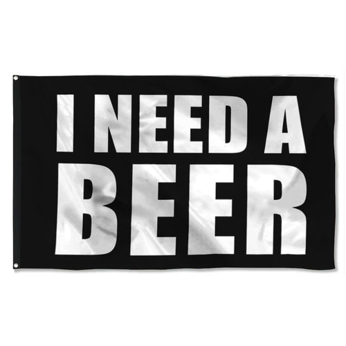 Fyon I need a Beer Flag Banner Black  Indoor and Outdoor Banner